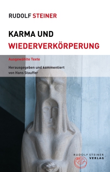 Rudolf Steiner: Karma und Wiederverkörperung .  Ausgewählte Texte