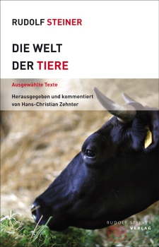 Rudolf Steiner: Die Welt der Tiere . Ausgewählte Texte