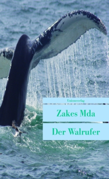 Zakes Mda:  Der Walrufer