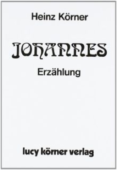 Heinz Körner :  Johannes.   Erzählung.   Broschiert
