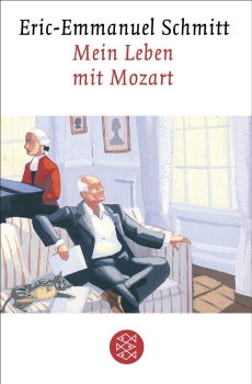 Eric-Emmanuel Schmitt:  Mein Leben mit Mozart. - Roman -