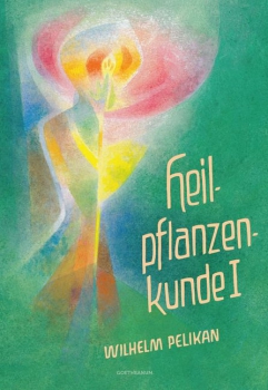Wilhelm Pelikan:  Heilpflanzenkunde | Band I - III.  Der Mensch und die Heilpflanzen