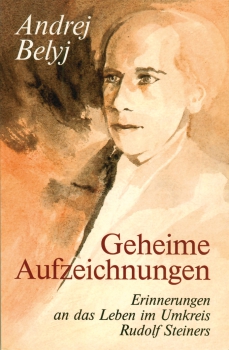 Andrej Belyj : Christoph Hellmundt (Hg.):  Geheime Aufzeichnungen.    Erinnerungen an das Leben im Umkreis Rudolf Steiners (1911-1915)