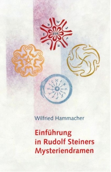 Wilfried Hammacher:  Einführung in Rudolf Steiners Mysteriendramen