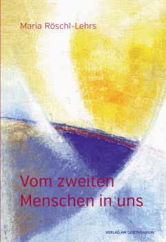 Maria Röschl-Lehrs:    Vom zweiten Menschen in uns.         Zur Gestaltung des inneren Menschen auf dem geistigen Schulungswege