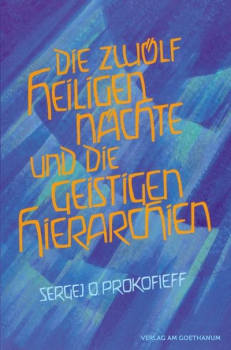 Sergej O Prokofieff:  Die zwölf heiligen Nächte und die geistigen Hierarchien