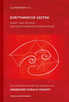 Lili Reinitzer :   Eurythmische Gesten.   Kunst und Technik der eurythmischen Formführung. Vollständige Ausgabe der Übungen von Annemarie Dubach-Donath