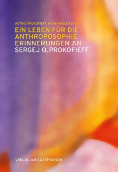Astrid Prokofieff , Hans Hasler (Hg.) :  Ein Leben für die Anthroposophie.   Erinnerungen an Sergej O. Prokofieff