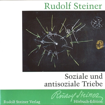 Rudolf Steiner:  Hörbuch - Soziale und antisoziale Triebe.  Ein Vortrag, Dornach 1918