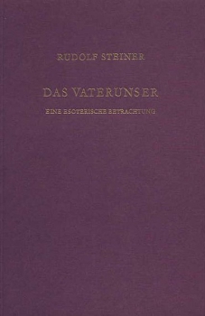 Rudolf Steiner:   Das Vaterunser.  Eine esoterische Betrachtung, Berlin 1907