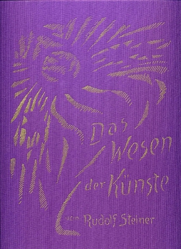 Rudolf Steiner:   Das Wesen der Künste.  Ein Vortrag, Berlin 1909, Reprint der Ausgabe Dornach 1930
