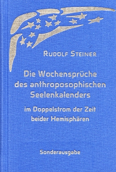 Rudolf Steiner , Michael Debus ( Hrsg ): Die Wochensprüche des anthroposophischen Seelenkalenders im Doppelstrom der Zeit beider Hemisphären