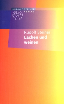 Rudolf Steiner:   Lachen und Weinen