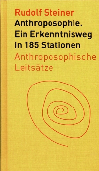 Rudolf Steiner:   Anthroposophie.  Ein Erkenntnisweg in 185 Stationen. Anthroposophische Leitsätze