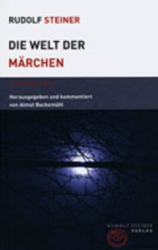 Rudolf Steiner:   Die Welt der Märchen.  AusgewählteTexte