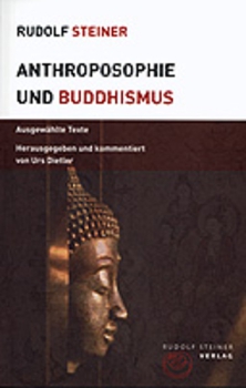 Rudolf Steiner:   Anthroposophie und Buddhismus.  Ausgewählte Texte