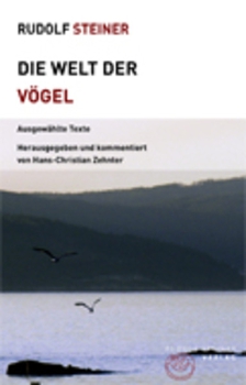 Rudolf Steiner:   Die Welt der Vögel.  Ausgewählte Texte