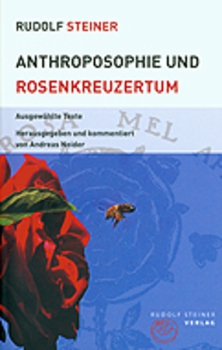 Rudolf Steiner:   Anthroposophie und Rosenkreuzertum.  Ausgewählte Texte