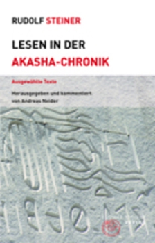 Rudolf Steiner:   Lesen in der Akasha-Chronik.  AusgewählteTexte