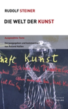 Rudolf Steiner:   Die Welt der Kunst.  Ausgewählte Texte