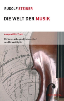 Rudolf Steiner:   Die Welt der Musik.  Ausgewählte Texte