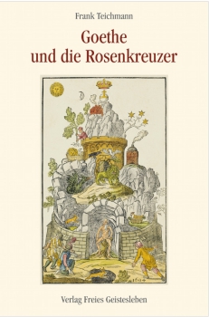 Frank Teichmann: Goethe und die Rosenkreuzer