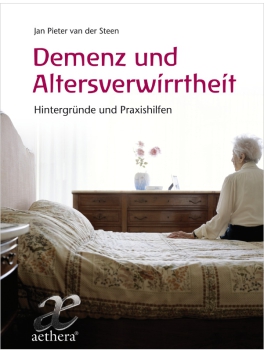 Jan Pieter van der Steen: Demenz und Altersverwirrtheit. Hintergründe und Praxishilfen