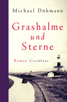 Michael Döhmann:   Grashalme und Sterne.  Roman