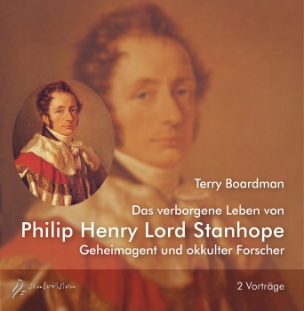 Terry Boardman : Das verborgene Leben von Philip Henry Lord Stanhope, 2 Audio-CDs