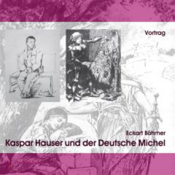 Eckart Böhmer:  Kaspar Hauser und der Deutsche Michel, 2 Audio-CDs