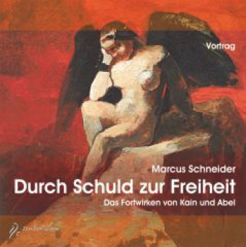 Marcus Schneider: Durch Schuld zur Freiheit, 1 Audio-CD