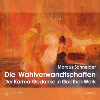 Marcus Schneider: Die Wahlverwandtschaften, 1 Audio-CD - Der Karma-Gedanke in Goethes Werk