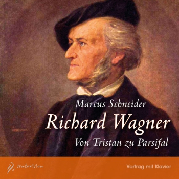 Marcus Schneider: Richard Wagner - Von Tristan zu Parsifal - Vortrag mit Klavier - Audio-CD