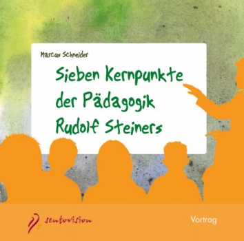 Marcus Schneider: Sieben Kernpunkte der Pädagogik Rudolf Steiners - Audio-CD