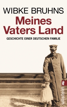 Wibke Bruhns:  Meines Vaters Land.   Geschichte einer deutschen Familie