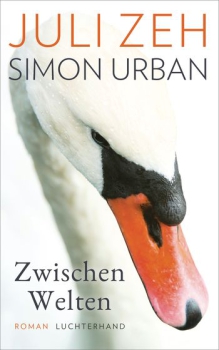 Juli Zeh, Simon Urban:  Zwischen Welten