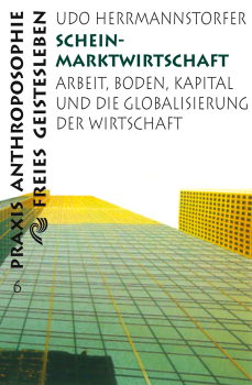 Udo Herrmannstorfer : Scheinmarktwirtschaft.   Arbeit, Boden, Kapital und die Globalisierung der Wirtschaft  ( keine Neuauflage )