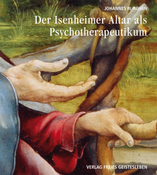 Johannes W. Rohen:   Der Isenheimer Altar als Psychotherapeutikum