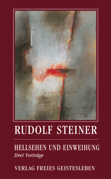 Rudolf Steiner,  hrsg. von Jean-Claude Lin: Hellsehen und Einweihung.  Drei Vorträge