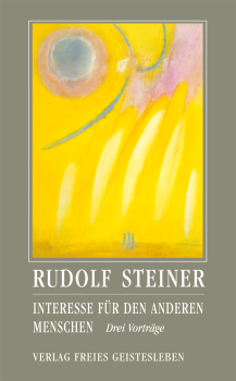 Rudolf Steiner :     Hrsg - Andreas Neider :  Interesse für den anderen Menschen . Drei Vorträge