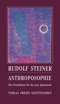 Rudolf Steiner,  hrsg. von Jean-Claude Lin: Anthroposophie.  Drei Perspektiven für das neue Jahrtausend,