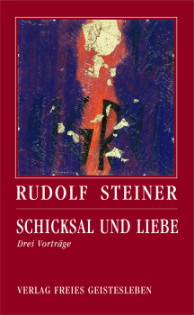 Rudolf Steiner,  hrsg. von Jean-Claude Lin: Schicksal und Liebe.  Drei Vorträge,