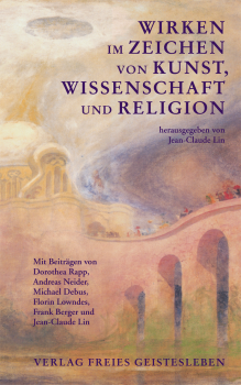 Jean-Claude Lin ( Hrsg): Wirken im Zeichen von Kunst, Wissenschaft und Religion