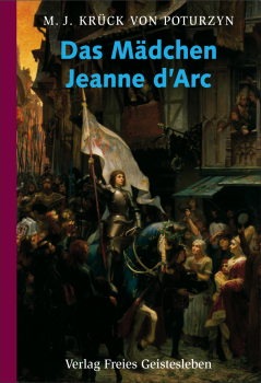 Maria Josepha Krück von Poturzyn:   Das Mädchen Jeanne d'Arc
