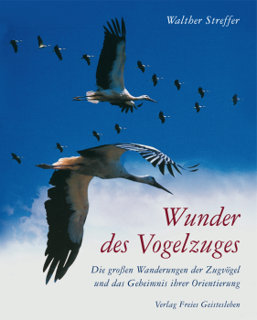 Walther Streffer :  Wunder des Vogelzuges.  Die großen Wanderungen der Zugvögel und das Geheimnis ihrer Orientierung