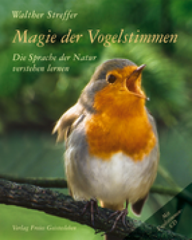 Walther Streffer:  Magie der Vogelstimmen. Die Sprache der Natur verstehen lernen