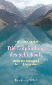 Wolf-Ulrich Klünker :   Die Empfindung des Schicksals .  Biographie und Karma im 21. Jahrhundert