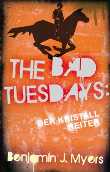 Benjamin J. Myers: The Bad Tuesdays  Band 5 - Der Kristallreiter
