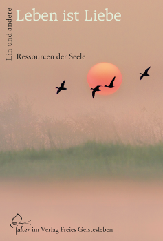 Jean-Claude Lin (Hrsg.): Leben ist Liebe. Ressourcen der Seele