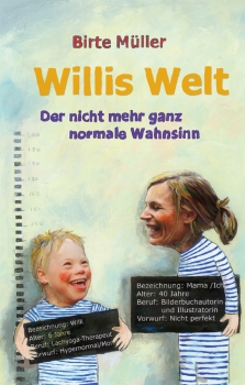 Birte Müller: Willis Welt. Der nicht mehr ganz normale Wahnsinn, illustr. von Birte Müller